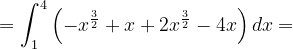 \dpi{120} =\int_{1}^{4}\left ( -x^{\frac{3}{2}}+x+2x^{\frac{3}{2}}-4x\right )dx=